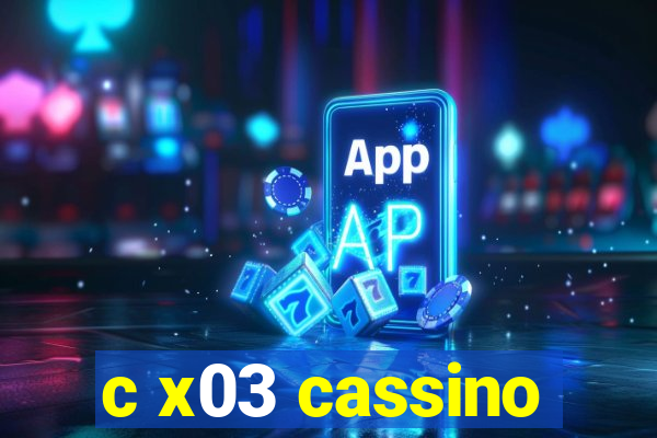 c x03 cassino